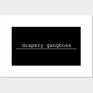 drapery gangboss Posters and Art